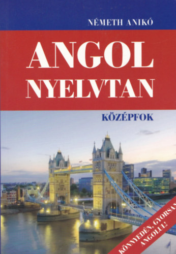 Nmeth Anik - Angol nyelvtan (kzpfok)