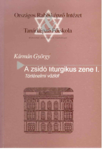 K�rm�n Gy�rgy - A zsid� liturgikus zene I.