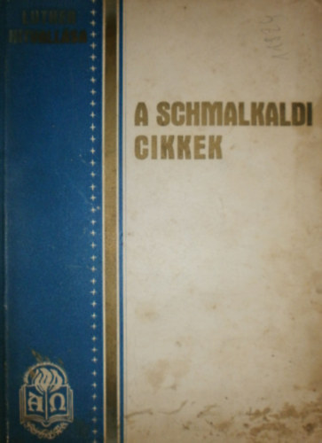 Luther Márton - A schmalkaldi cikkek
