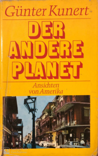 Günter Kunert - Der andere Planet (Ansichten über Amerika)