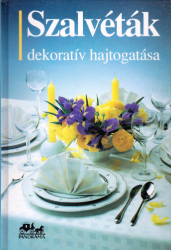 Hans Tapper, Marianne M�ller, Ota Mikolasek - Szalv�t�k dekorat�v hajtogat�sa