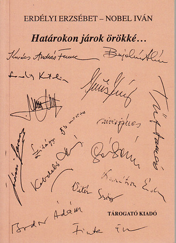 Erd�lyi Erzs�bet- Nobel Iv�n - Hat�rokon j�rok �r�kk�... (15 besz�lget�s hat�ron t�li alkot�kkal verseikr�l, novell�ikr�l)