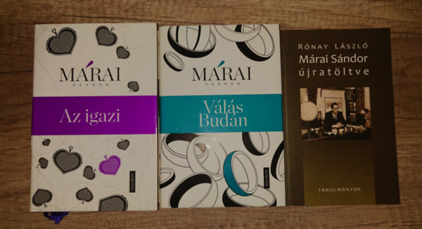 Márai Sándor, Rónay László - 2 Márai-regény és egy könyv róla: Az igazi, Válás Budán + Márai Sándor újratöltve