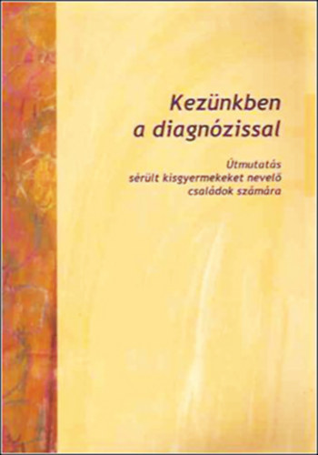Dr. Borbly Sjoukje (szerk.) - Keznkben a diagnzissal - tmutats srlt kisgyermekeket nevelo csaldok szmra