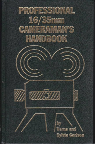 Carlson, Verne and Sylvia - Professional 16/35mm Cameraman's Handbook