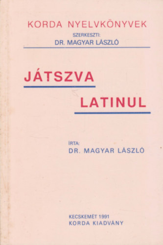 Dr. Magyar Lszl - Jtszva latinul