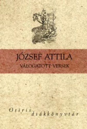 József Attila - József Attila - Válogatott versek - Osiris diákkönyvtár