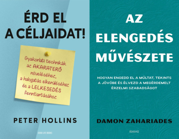 Damon Zahariades, Peter Hollins - 2 m a tovbblpshez: Az elengeds mvszete + rd el a cljaidat!