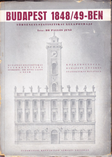 Dr. Pallós Jenő - Budapest 1848/49-ben (történeti-statisztikai állapotrajz)