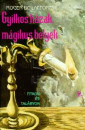 Roger de Lafforest - Gyilkos hzak, mgikus helyek