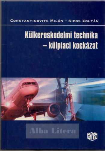 Constantinovits Miln; Sipos Zoltn - Klkereskedelmi technika - klpiaci kockzat