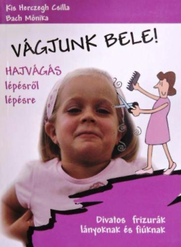 Kis Herczegh Csilla; Bach Mnika - Vgjunk bele! - Hajvgs lpsrl lpsre