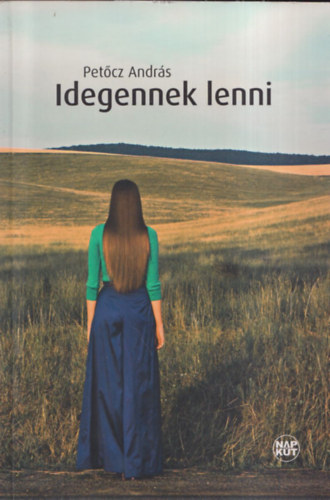 Pet�cz Andr�s - Idegennek lenni (dedik�lt)