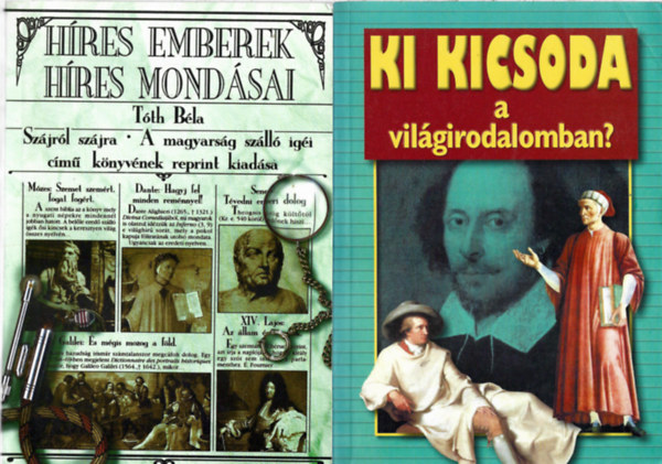 2 db k�nyv, T�th B�la: H�res emberek h�res mond�sai, Gerencs�r Ferenc (szerk). Ki kicsoda a vil�girodalomban?