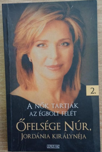felsge Nr, Jordnia kirlynja - A nk tartjk az gbolt felt - felsge Nr Jordnia Kirlynja II.