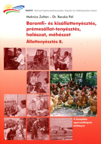 Maknics Zolt�n-Racsk� P�l - Baromfi-, kis�llat-�s pr�mes�llat-teny�szt�s, hal�szat, m�h�szet (�llatteny�szt�s 8.)