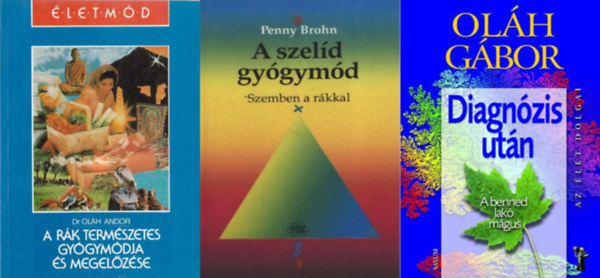 Oláh Gábor, Penny Brohn, Dr. Oláh Andor - 3 db könyv a rákbetegség kezelésére: Diagnózis után - A benned lakó mágus + A rák természetes gyógymódja és megelőzése