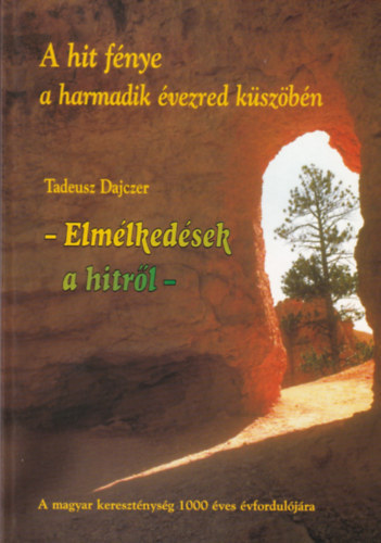 Tadeusz Dajczer - A hit fénye a harmadik évezred küszöbén: Elmélkedések a hitről