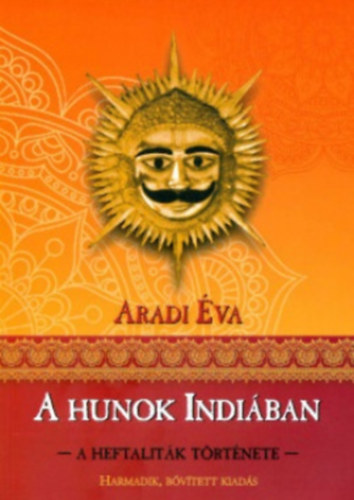 Aradi va - A hunok indiban - A heftalitk trtnete