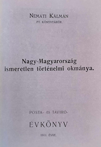 Némäti Kálmán - Nagy-Magyarország ismeretlen történelmi okmánya