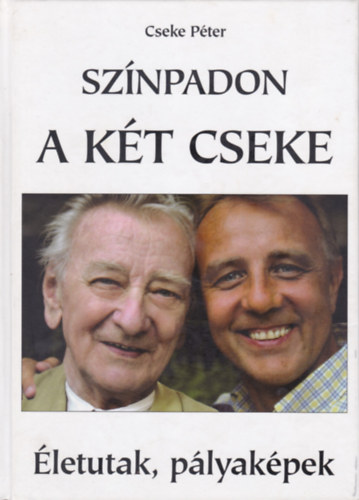 Cseke P�ter - Sz�npadon a k�t Cseke - �letutak, p�lyak�pek