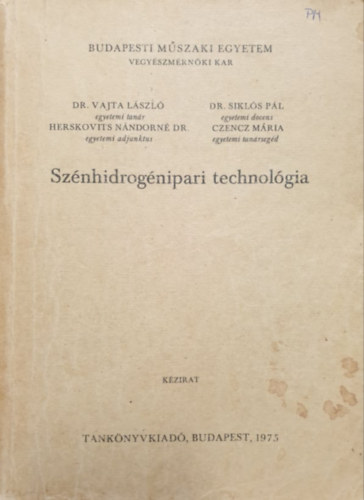 Vajta Lszl dr., Herskovits Nndorn dr., Sikls Pl dr., Czencz Mria - Sznhidrognipari technolgia