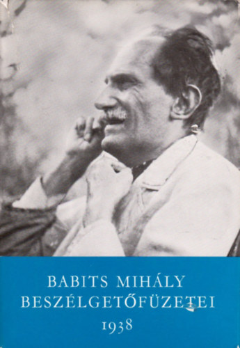 Babits Mihly - Babits Mihly beszlgetfzetei I. (1938)