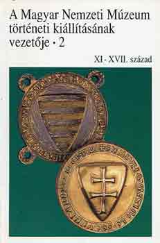 Kovcs Tibor (szerk.) - A Magyar Nemzeti Mzeum trtneti kill. vezetje 2 (XI-XVII. sz.)