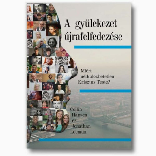 Collin Hansen, Jonathan Leeman - A gylekezet jrafelfedezse