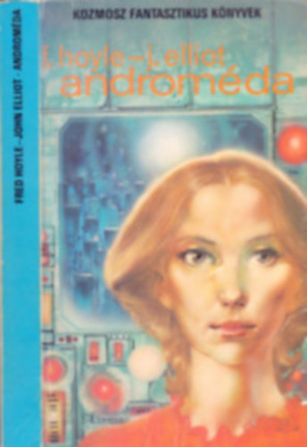 Fred Hoyle-John Elliot, Stanislaw Lem, Huxley Aldous, Lőrincz L. László, Weinbrenner Rudolf, Szepes Mária, Szentmihályi Szabó Péter, A. és B. Sztrugackij - Androméda