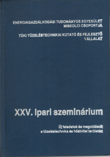 Dr. Kapros Tibor, Dr. Varga Istvn - XXV. Ipari szeminrium - j feladatok s megoldsok a tzelstechnika s htvitel terletn- Miskolc, 1987. november 9-11.