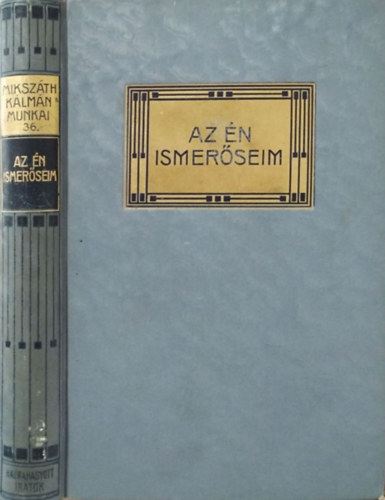 Mikszáth Kálmán - Az én ismerőseim (Mikszáth K. munkái 36.)