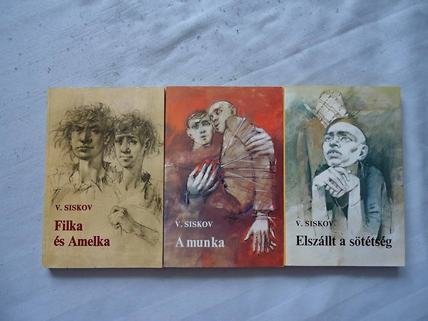 Vjacseszlav Siskov - A csavarg�k - tril�gia (Filka �s Amelka-Elsz�llt a s�t�ts�g-A munka)
