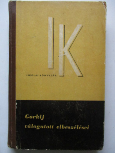 Makszim Gorkij, Kanizsai-Nagy Antal szerk., Brodszky Erzsbet (ford.), Grg Imre (ford.), Justus Pl (ford.) - Gorkij vlogatott elbeszlsei
