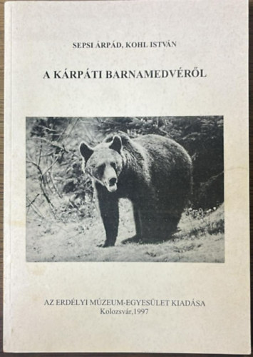 Sepsi Árpád, Kohl István - A kárpáti barnamedvéről