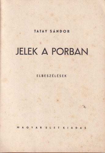 Tatay Sándor - Jelek a porban - elbeszélések