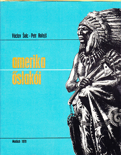 Solc, Václáv-Horejs, Petr - Amerika őslakói