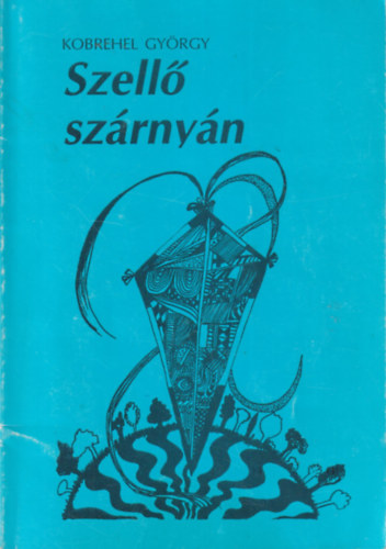 Kobrehel Gy�rgy - Szell� sz�rny�n