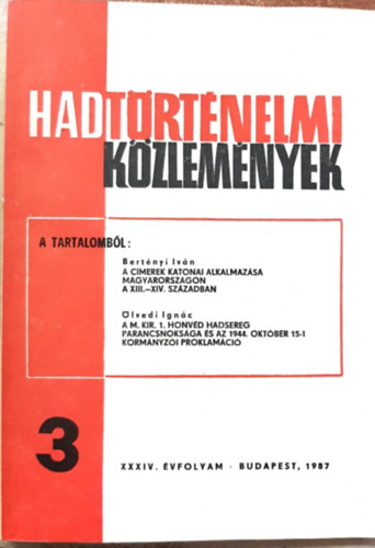 Cskvri Ferenc (szerk), Bertnyi Ivn, lvedi Ignc - Hadtrtnelmi Kzlemnyek XXXIV. vfolyam 3. szm - A cmerek katonai alkalmazsa Magyarorszgon a XIII.-XIV. szzadban, A M. Kir. 1. honvd hadsereg parancsnoksga s az 1944. oktber 15-i kormnyzi proklamci