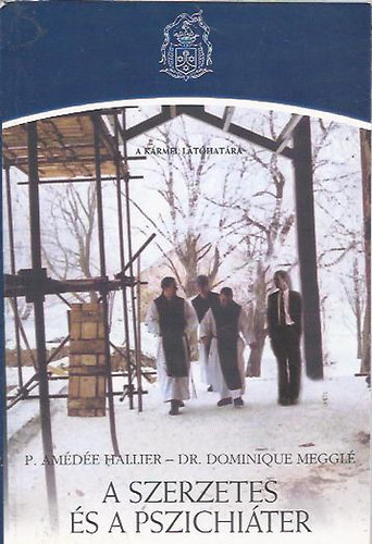 Dr. Dominique Meggl, P. Amde Hallier - A szerzetes s a pszichiter