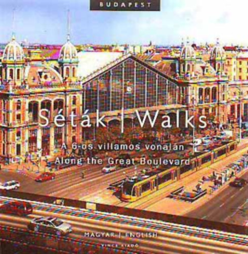 Csords Lajos (szerk.) - Stk a 6-os villamos vonaln / Walks Along the Great Boulevard