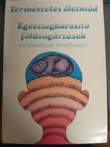 Szke Lajos - Termszetes letmd: Egszsgkrost fldsugrzsok s kivdsk lehetsgei