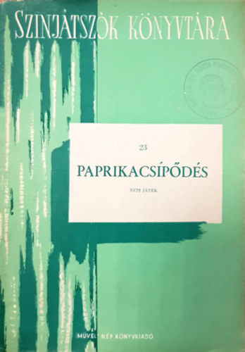 Szegedi Ipari Tanulóotthon - Színjátszók könyvtára 23. - Paprikacsípődés
