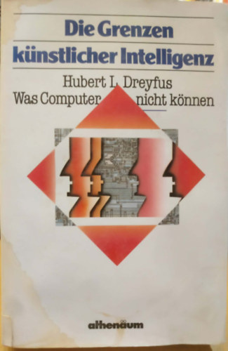 Hubert L. Dreyfus - Die Grenzen künstlicher Intelligenz. Was Computer nicht können