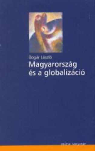 Bogr Lszl - Magyarorszg s a globalizci