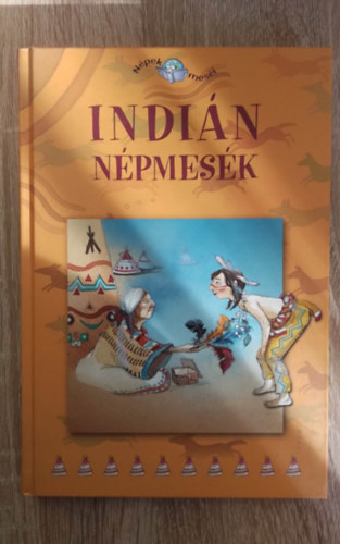 Rossana Guarnieri, Rt Viktria, Timr Sarolta (ford.), Marilena Pasini (ill.) - Indin npmesk - Npek mesi 1. (Hogyan lett az indinoknak lovuk?, Az regasszony haja, A Fehr Blny, A fldieper, A grny meg a gonosz lny, A bbor hatty, Ahayute s a Felhfal, Hiawatha, a blcs, Az elvarzsolt szarvas)