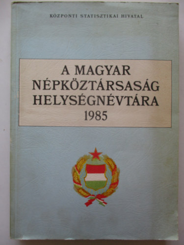 A Magyar N�pk�zt�rsas�g Helys�gn�vt�ra 1985