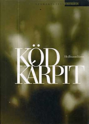 Hoffmann János - Ködkárpit - egy zsidó polgár feljegyzései 1940-1944