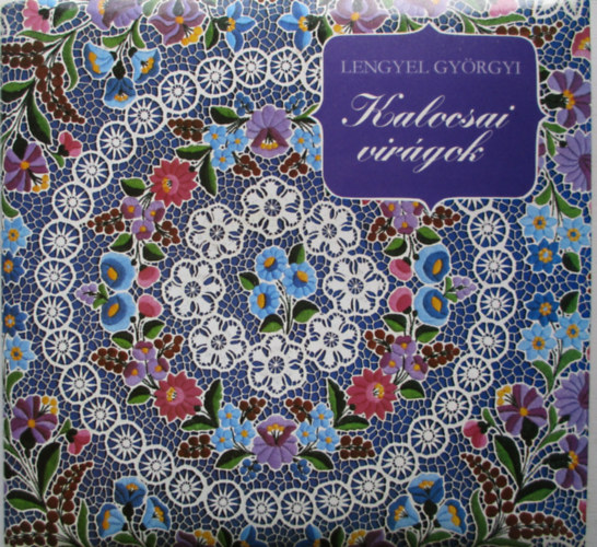 Lengyel Gy�rgyi - Kalocsai vir�gok