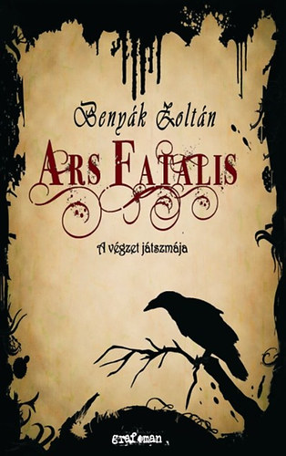 Benyk Zoltn - Ars Fatalis - A vgzet jtszmja